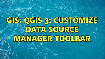 GIS: QGIS 3: Customize Data Source Manager Toolbar