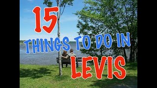 Top 15 Things To Do In Lévis, Quebec, Canada