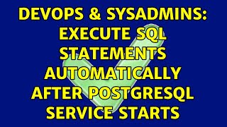 Celebrity DevOps & SysAdmins: Execute SQL statements automatically after Postgresql service starts Wealth
