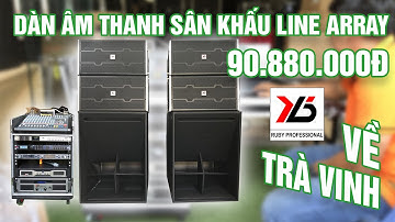 Dàn âm thanh sân khấu Line Array về Trà Vinh chỉ 90.880.000đ - Hỗ trợ trả góp