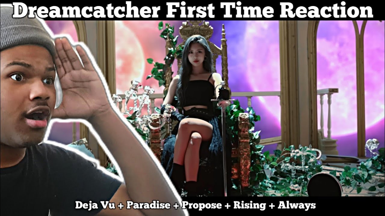 REACTING TO MORE Dreamcatcher FOR THE FIRST TIME!! Deja Vu + Paradise + Propose + Rising + Always