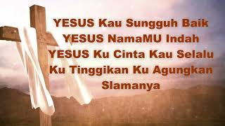 YESUS Kau Sungguh Baik - Symphony Worship ~ [ Lirik ]