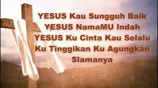 YESUS Kau Sungguh Baik - Symphony Worship ~ [ Lirik ]