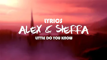 ALEX SIERRA -little do you know (lyrics)