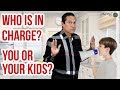 WHOS IN CHARGE? YOU OR YOUR KIDS?