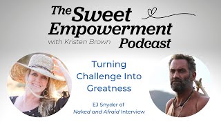 Turning Challenge Into Greatness! Conversation with Naked and Afraid's Legend, EJ Snyder!