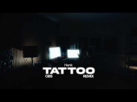 HANK - Tattoo (OBS Bounce Remix)