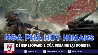 Nga tung bằng chứng phá hủy 'hỏa thần' Himars, đè bẹp loạt tăng Leopard 2 của Ukraine tại Donetsk