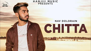 CHITTA (Full Song) Nav Dolorain | Latest Punjabi Song 2018 - Hanjiii Music