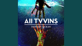 Video thumbnail of "All Tvvins - Darkest Ocean"