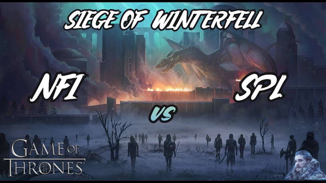  GOTWIC SIEGE Of WINTERFELL NFI Vs SPL YouTube