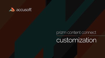 Prizm Content Connect: Customization