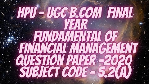 fundamentals of financial management||Code-BC 5.2a || final year question papers ||5TH sem|HPU-2020