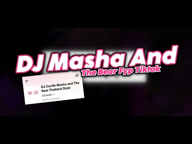 DJ MASHA AND THE BEAR THAILAND STYLE MENGKANE FYP TIKTOK class=