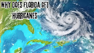 Why Does Florida Get Hurricanes