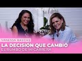 Vanessa Bauche, La DECISIÓN que CAMBIÓ el rumbo de mi CARRERA | Mara Patricia Castañeda