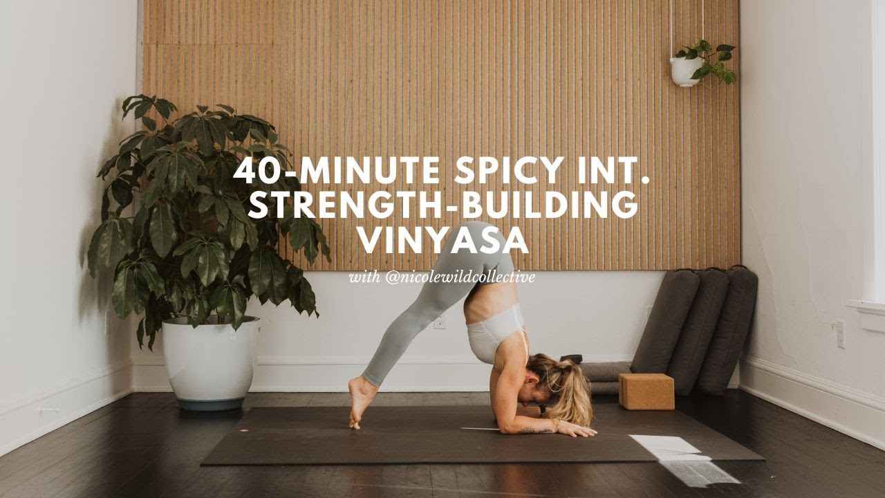 40-min. Strength-Based + Spicy Intermediate Vinyasa Practice