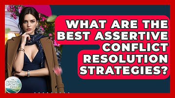What Are The Best Assertive Conflict Resolution Strategies? - The Personal Growth Path