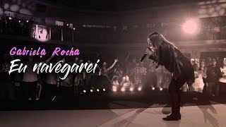 Gabriela Rocha - Eu Navegarei - AO VIVO