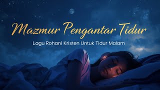 Download Lagu Lagu Rohani Kristen untuk Tidur Malam | Lagu Damai dan Tenang di Hadirat Tuhan 🌙🙏 MP3