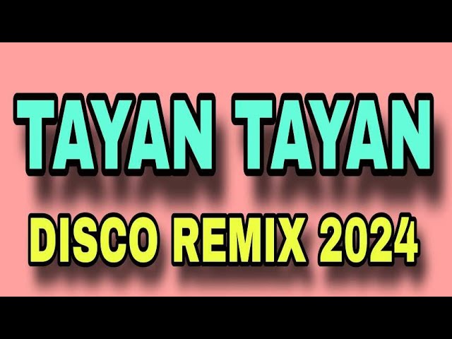 TAYAN TAYAN X JONIEL & SAMRAIDA [ DISCO REMIX 2024 ] [ DJ REX TAMBOK REMIX OFFICIAL ] [ KMC DJSS ] class=