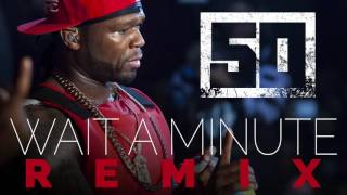 50Cent - Wait A Minute REMIX