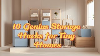 10 Genius Storage Hacks for Tiny Homes