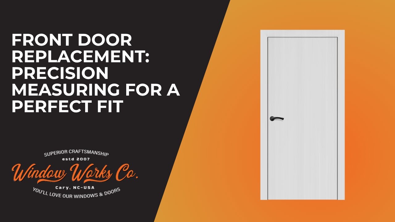 Front Door Replacement: Precision Measuring for a Perfect Fit