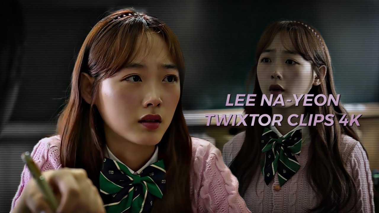 LEE NA-YEON ALL OF US ARE DEAD TWIXTOR CLIPS 4K