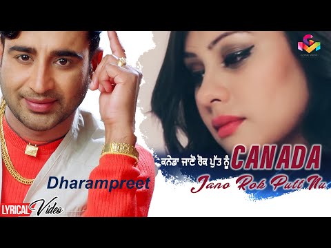 Dharampreet | Canada Jano Rok Putt Nu | Lyrical Video | Goyal Music