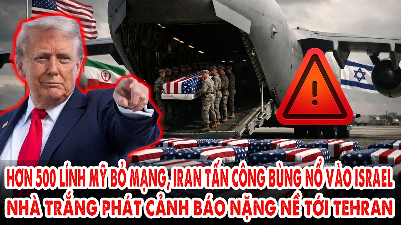 Hơn 500 lính Mỹ bỏ mạng, Iran tấn công bùng nổ vào Israel: Nhà trắng cảnh báo nặng nề tới Tehran