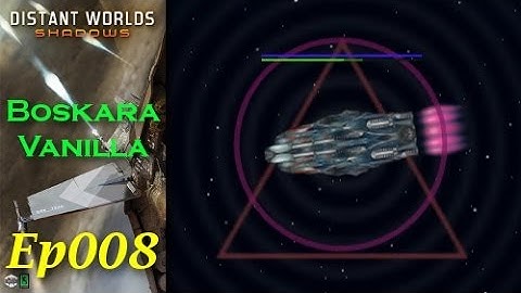 Distant Worlds Shadows - Boskara Vanilla Ep008