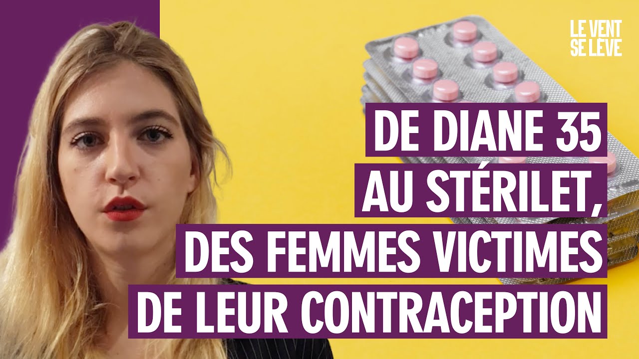 DE DIANE 35 AU STÉRILET, DES FEMMES VICTIMES DE LEUR CONTRACEPTION