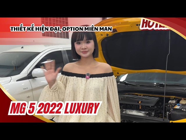 MG5 2022 LUXURY - Ngoại thất thời trang, nội thất hiện đại, giá lại rẻ