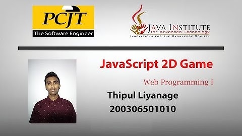 Javascript 2D Game development |1st Semester |1st year |Java Institute |Thipul Liyanage