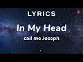 Call me joseph  in my head lyrics