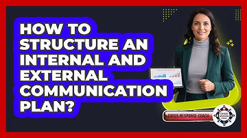 How To Structure An Internal And External Communication Plan?