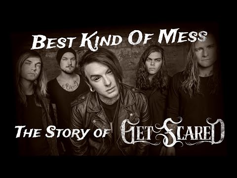 BEST KIND OF MESS: The Story of GET SCARED (so far...)