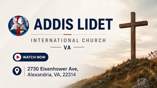 Addis Lidet VA Mid-Week Service (June 09, 2026)
