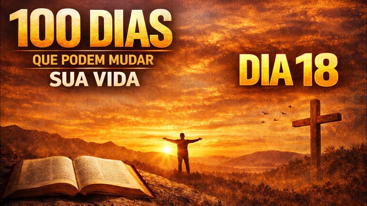 100 Dias que Podem Mudar Sua Vida | Dia 18