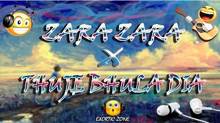 Zara Zara  X Tujhe Bhula Dia || MASHUP || EXORTIC ZONE