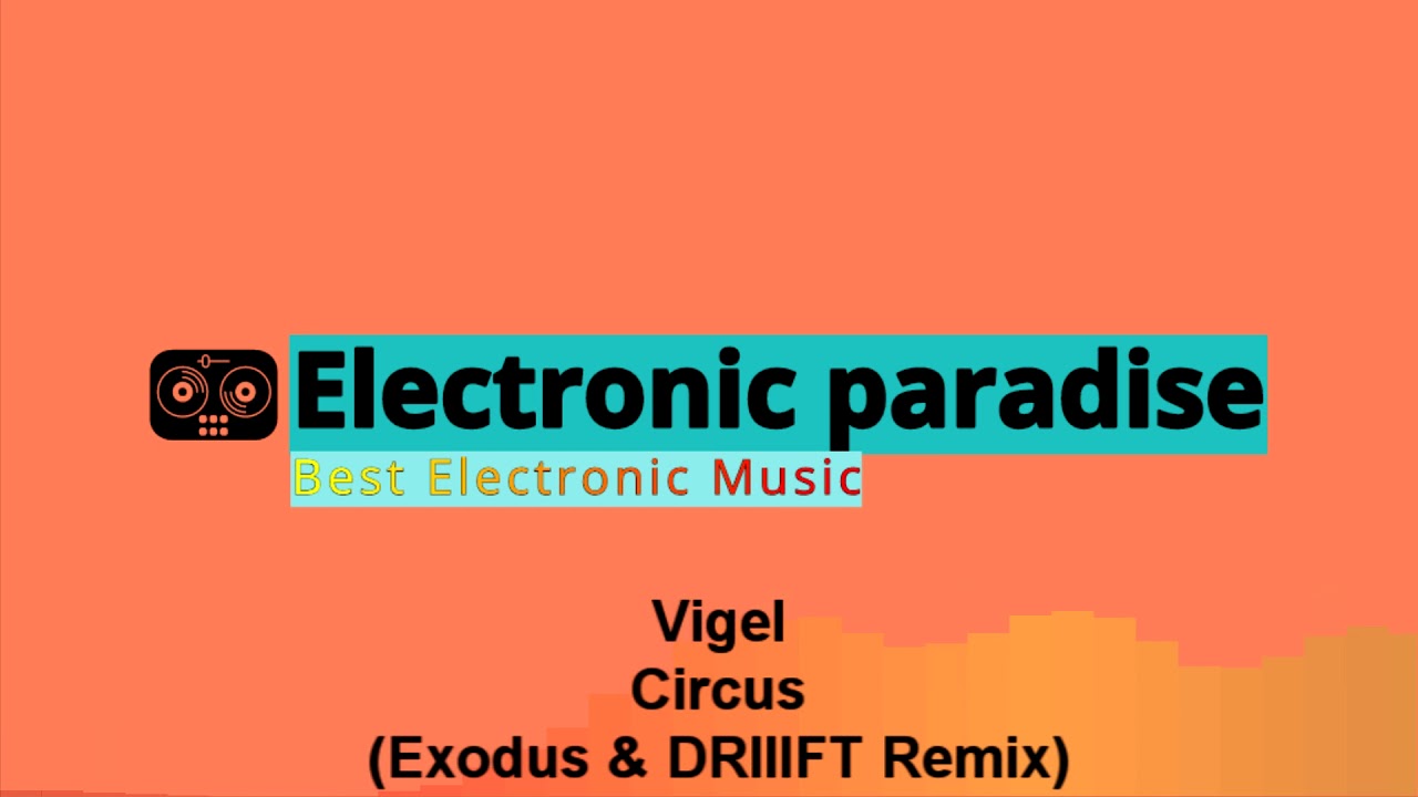 Vigel - Circus (Exodus & DRIIIFT Remix)