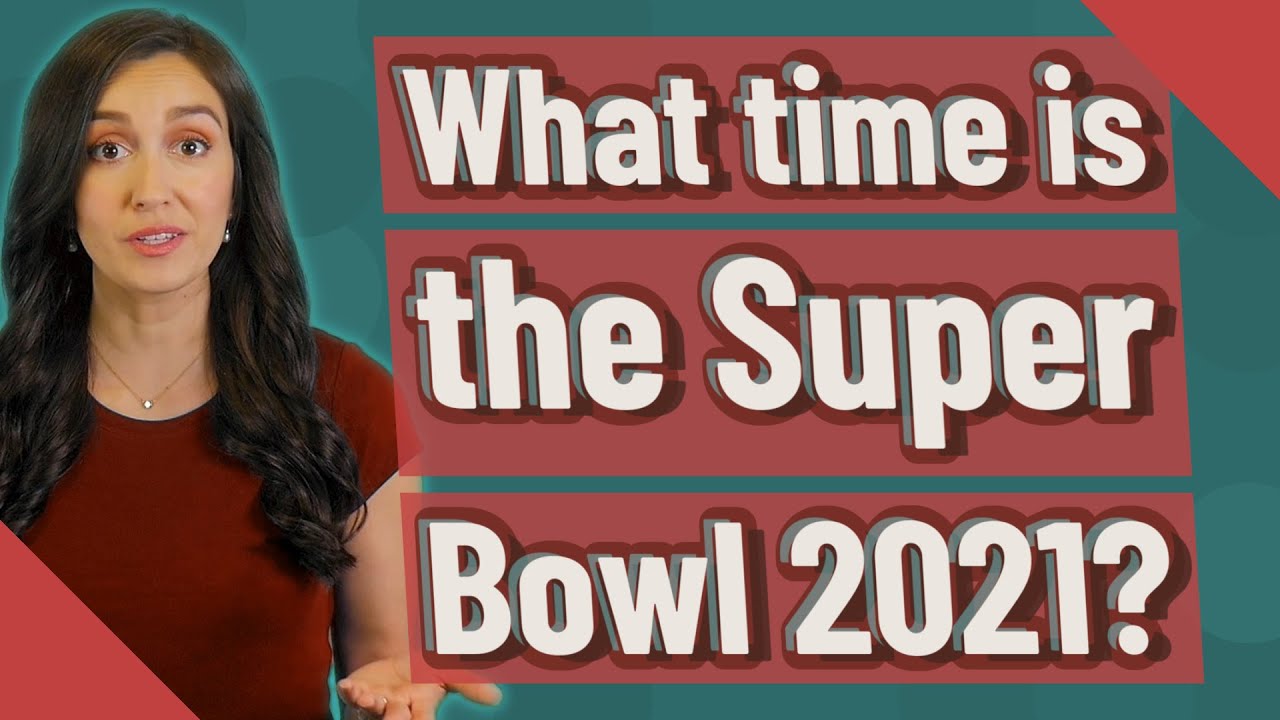 Super Bowl 2021 Time