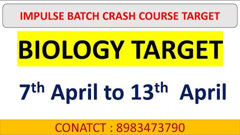 BIOLOGY TARGET VIDEO FROM 7 APRIL TO 13 APRIL | IMPULSE BATCH CRASH COURSE