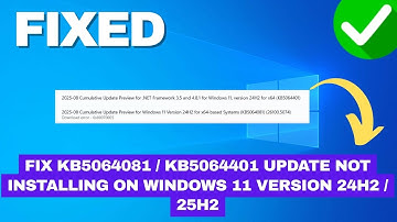 Fix KB5064081 / KB5064401 Update Not Installing on Windows 11 Version 24H2 / 25H2