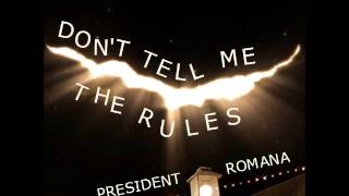 Don't Tell Me The Rules - President Romana (Original Trock)