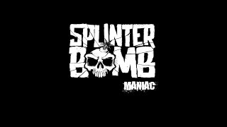 Splinterbomb - Maniac