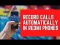 How to record calls automatically in Redmi Phones | Record Phone Calls in Xiaomi Phones? (Redmi, MI)