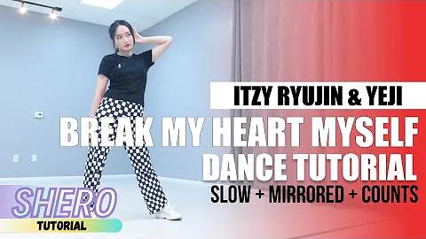 ITZY RYUJIN & YEJI  - "Break My Heart Myself" Dance Tutorial (Slow + Mirrored + Counts) | SHERO