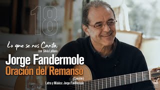 🔴 Jorge Fandermole | ORACION DEL REMANSO | #18 Lo que se nos Canta con Silvia Lallana